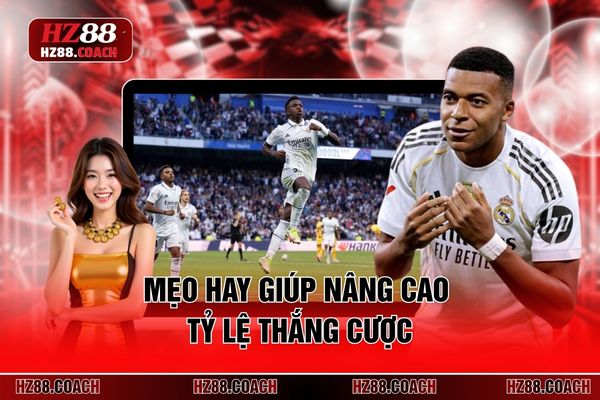 Mẹo hay giúp nâng cao tỷ lệ thắng cược 