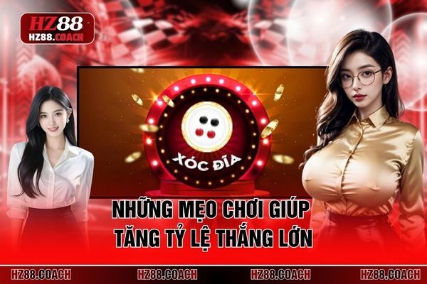 Những mẹo chơi giúp tăng tỷ lệ thắng lớn