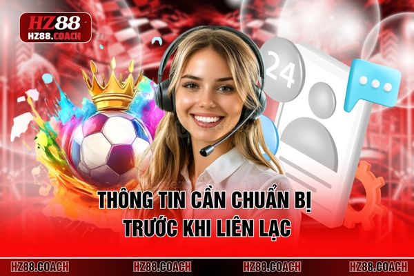 Thông tin cần chuẩn bị trước khi liên lạc