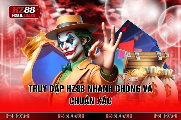 Truy cập HZ88 nhanh chóng và chuẩn xác